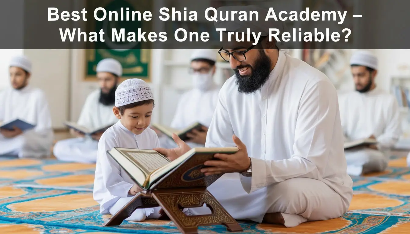 Best Online Shia Quran Academy – What Makes One Truly Reliable?